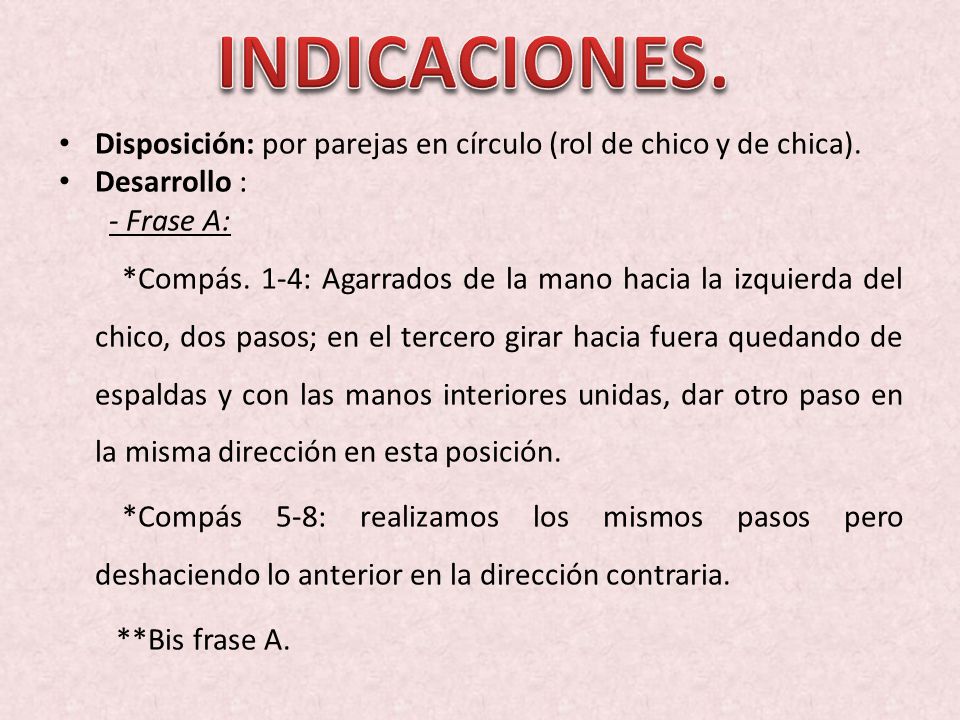 INDICACIONES. Disposición: por parejas en círculo (rol de chico y de chica). Desarrollo : - Frase A: