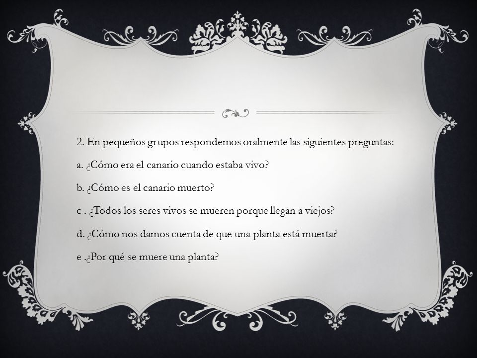 2. En pequeños grupos respondemos oralmente las siguientes preguntas: a.