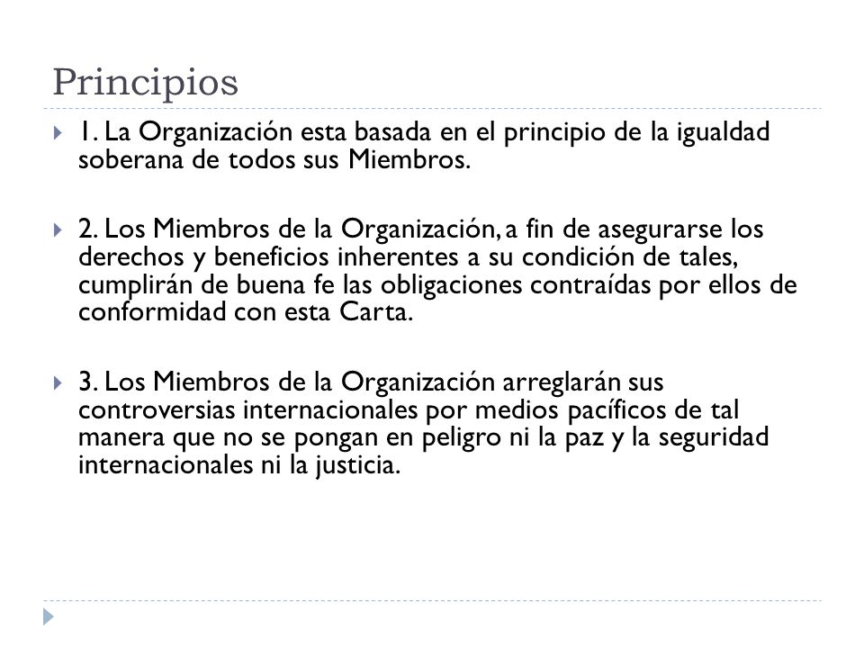 Principios 1. La Organización esta basada en el principio de la igualdad soberana de todos sus Miembros.