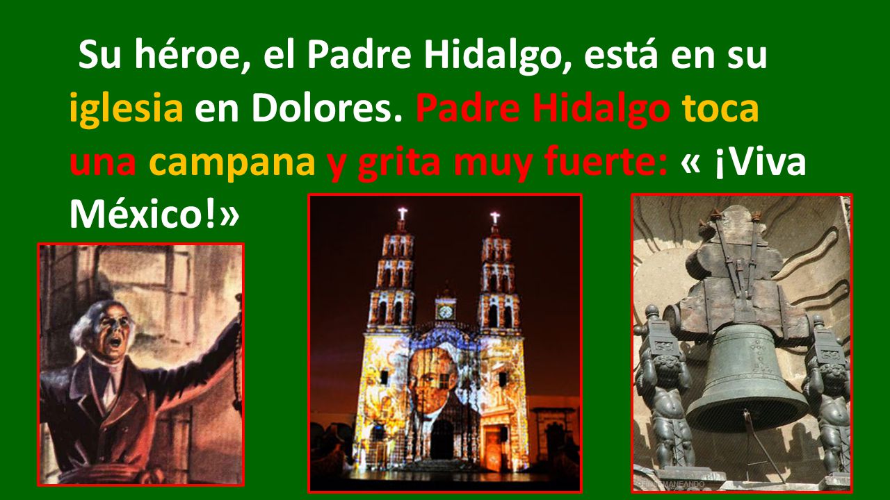 Su héroe, el Padre Hidalgo, está en su iglesia en Dolores