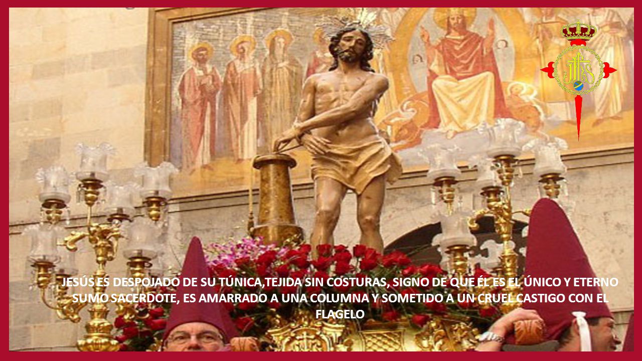 JESÚS ES DESPOJADO DE SU TÚNICA,TEJIDA SIN COSTURAS, SIGNO DE QUE ÉL ES EL ÚNICO Y ETERNO