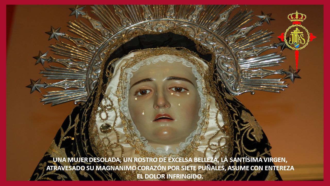 UNA MUJER DESOLADA, UN ROSTRO DE EXCELSA BELLEZA, LA SANTÍSIMA VIRGEN,