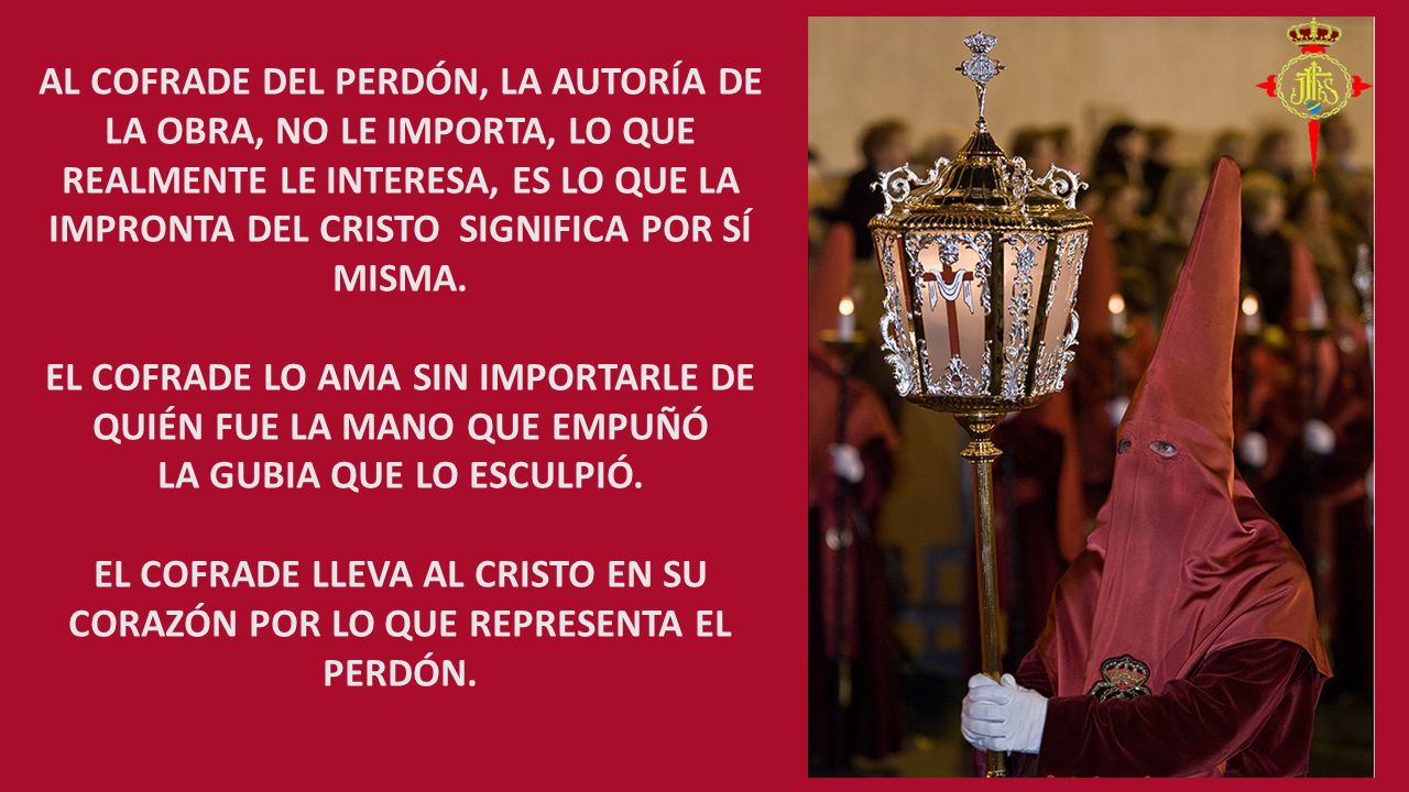 AL COFRADE DEL PERDÓN, LA AUTORÍA DE LA OBRA, NO LE IMPORTA, LO QUE