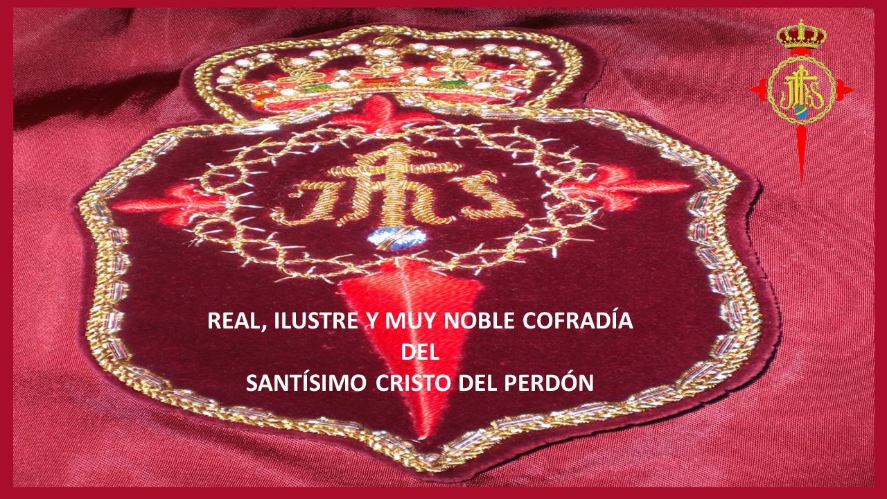 REAL, ILUSTRE Y MUY NOBLE COFRADÍA SANTÍSIMO CRISTO DEL PERDÓN