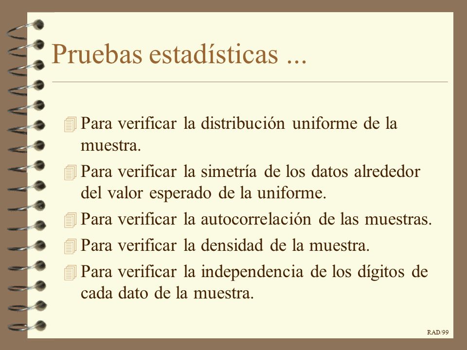 Pruebas estadísticas ... Para verificar la distribución uniforme de la muestra.