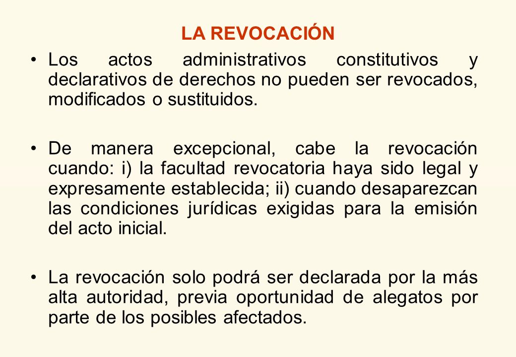 LA REVOCACIÓN Los actos administrativos constitutivos y declarativos de derechos no pueden ser revocados, modificados o sustituidos.