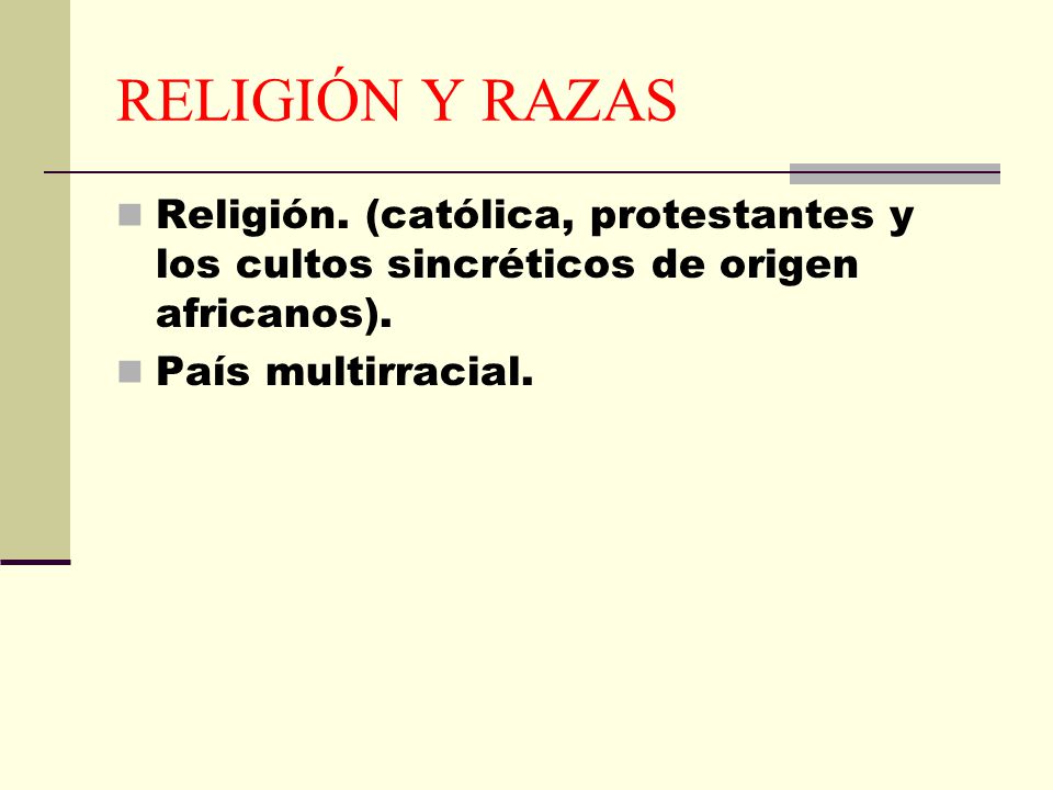 RELIGIÓN Y RAZAS Religión. (católica, protestantes y los cultos sincréticos de origen africanos).