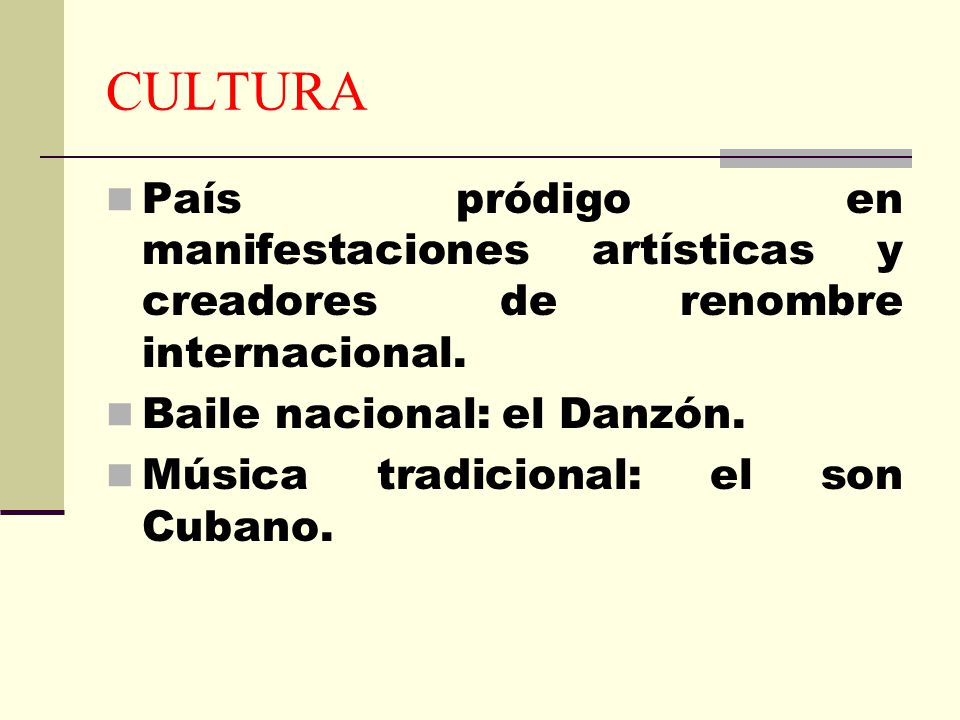 CULTURA País pródigo en manifestaciones artísticas y creadores de renombre internacional. Baile nacional: el Danzón.