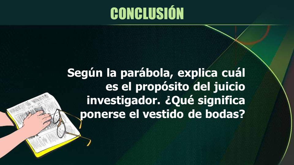 CONCLUSIÓN Según la parábola, explica cuál es el propósito del juicio investigador.