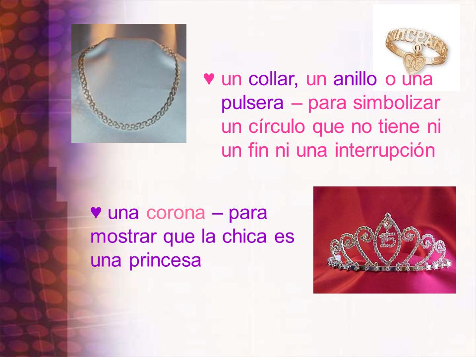 un collar, un anillo o una pulsera – para simbolizar un círculo que no tiene ni un fin ni una interrupción