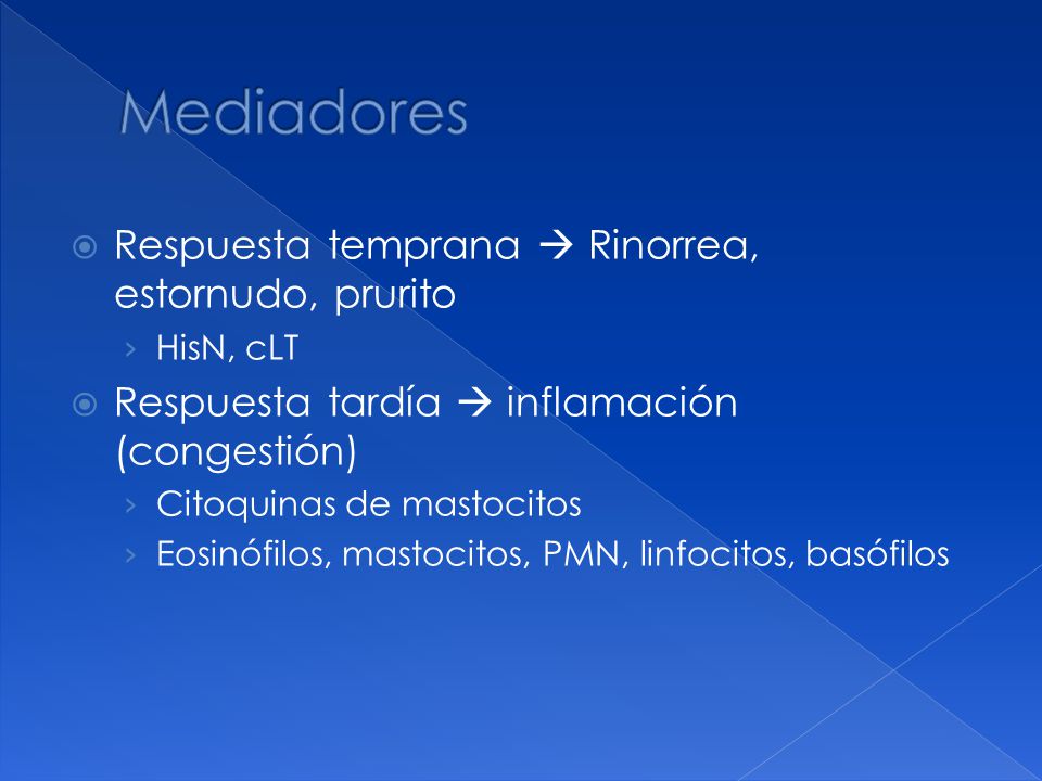 Mediadores Respuesta temprana  Rinorrea, estornudo, prurito