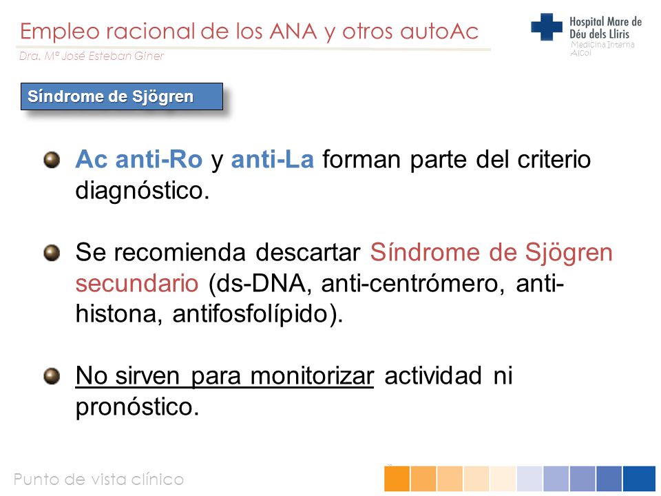 Ac anti-Ro y anti-La forman parte del criterio diagnóstico.