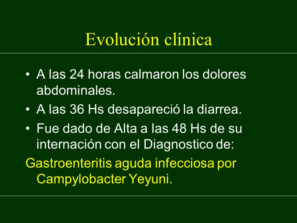 Evolución clínica A las 24 horas calmaron los dolores abdominales.