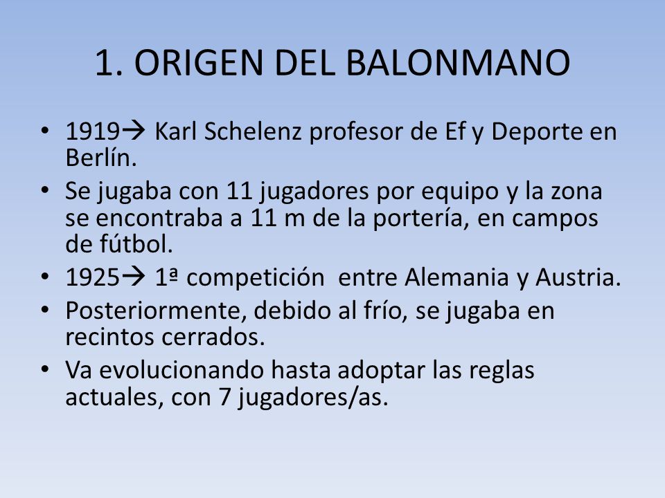 1. ORIGEN DEL BALONMANO 1919 Karl Schelenz profesor de Ef y Deporte en Berlín.