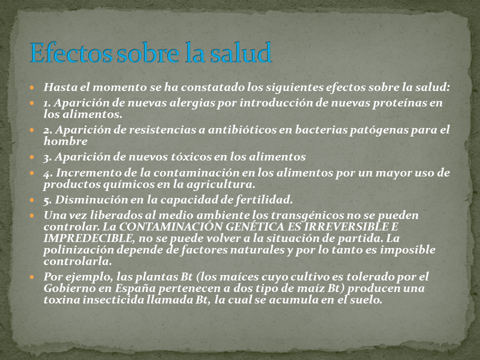 Efectos sobre la salud Hasta el momento se ha constatado los siguientes efectos sobre la salud: