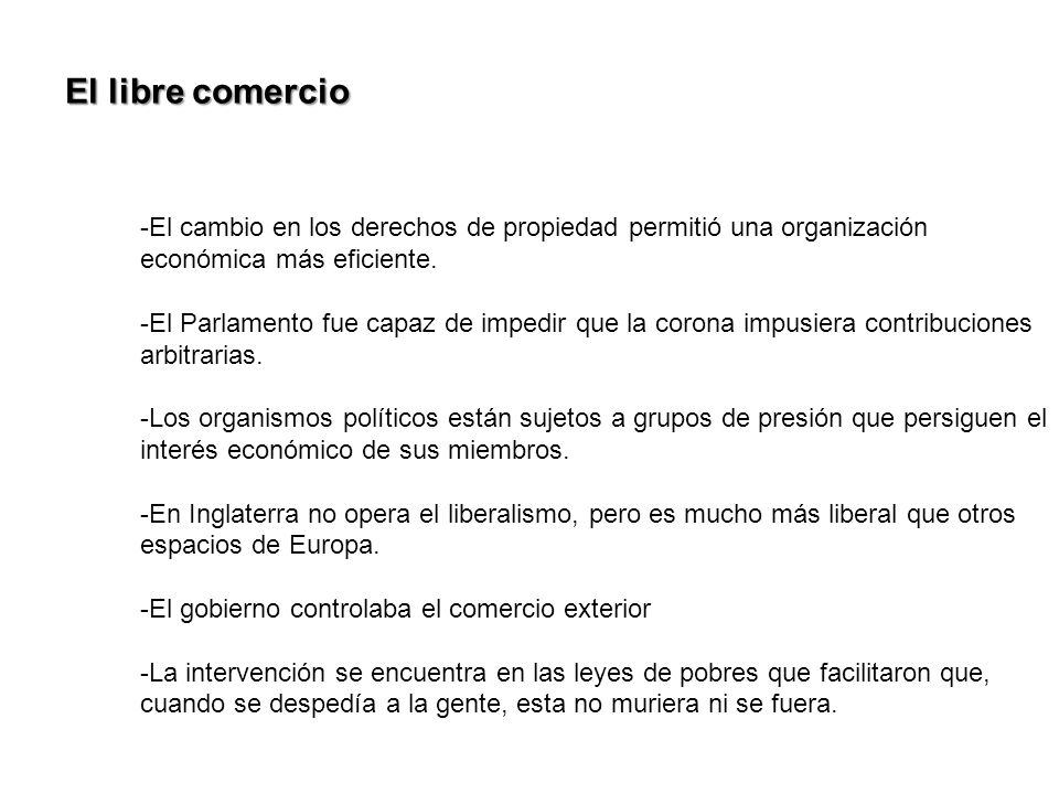 El libre comercio El cambio en los derechos de propiedad permitió una organización económica más eficiente.