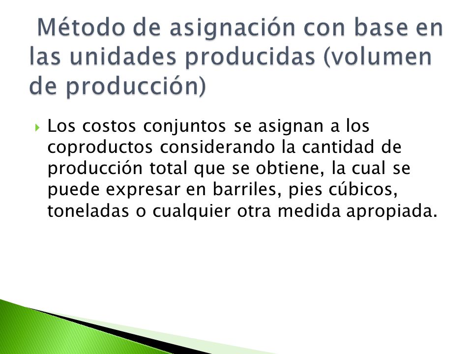 Método de asignación con base en las unidades producidas (volumen de producción)