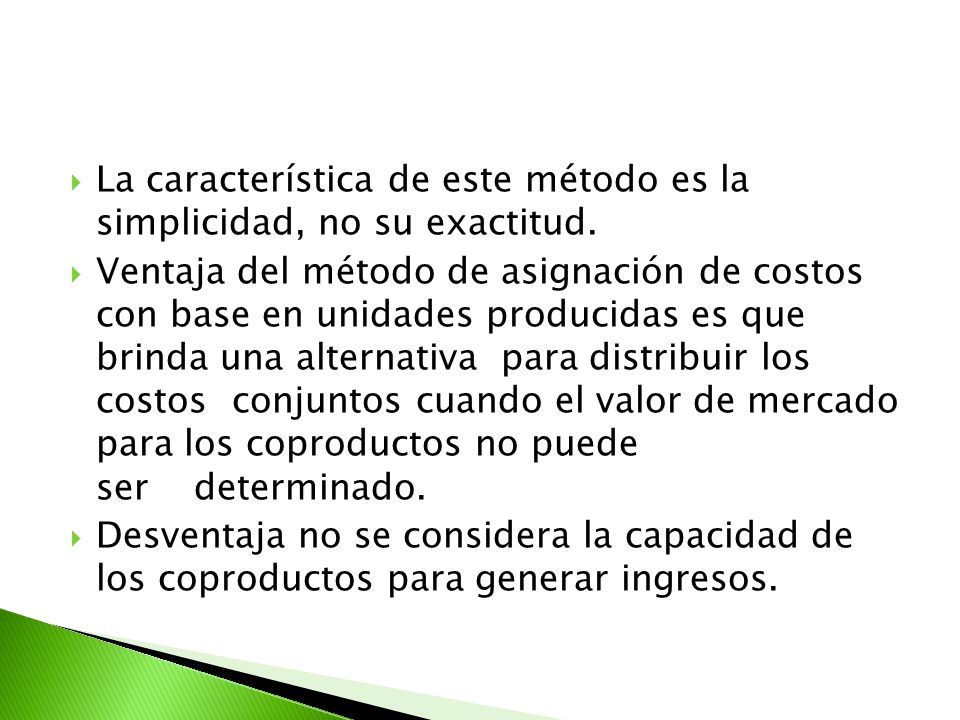 La característica de este método es la simplicidad, no su exactitud.