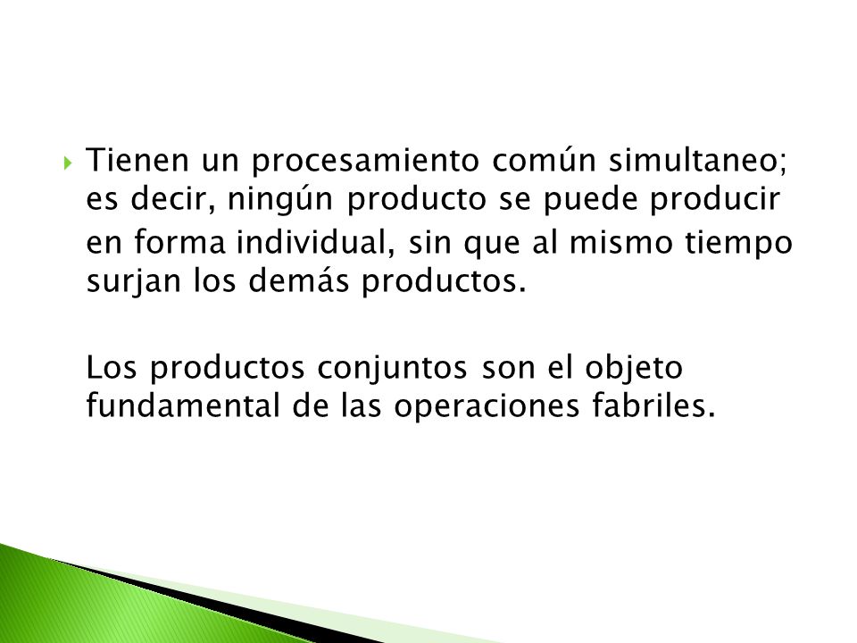 Tienen un procesamiento común simultaneo; es decir, ningún producto se puede producir