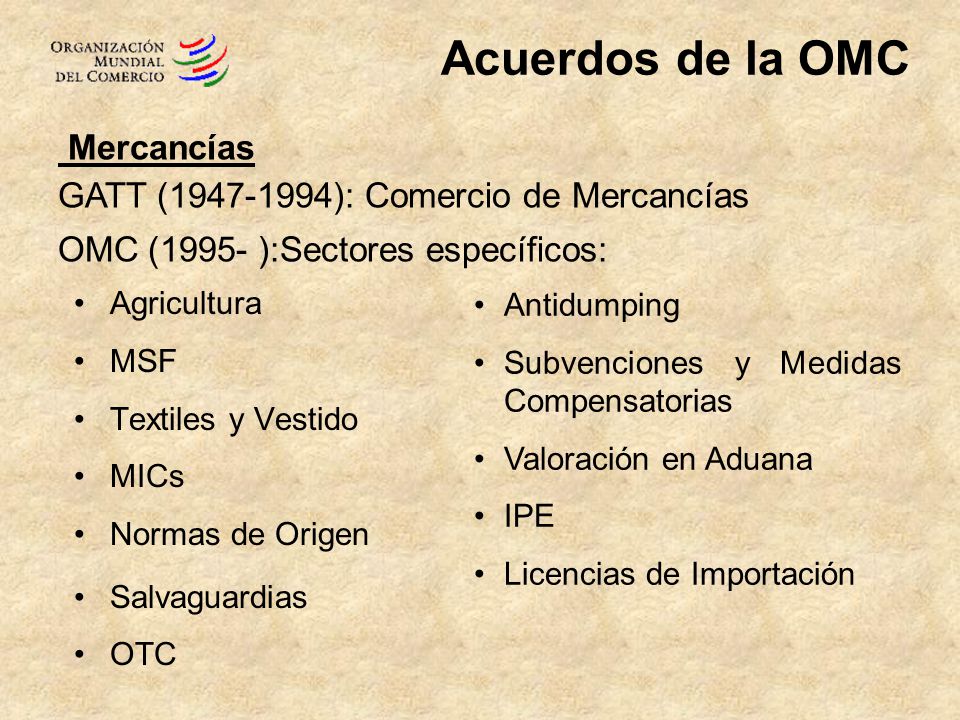 Acuerdos de la OMC Mercancías GATT ( ): Comercio de Mercancías