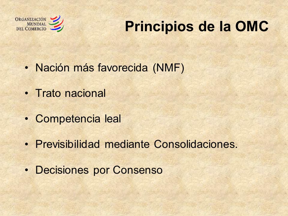 Principios de la OMC Nación más favorecida (NMF) Trato nacional