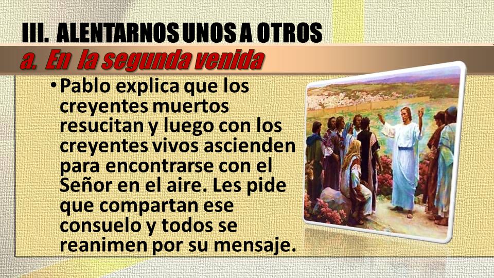 III. ALENTARNOS UNOS A OTROS a. En la segunda venida