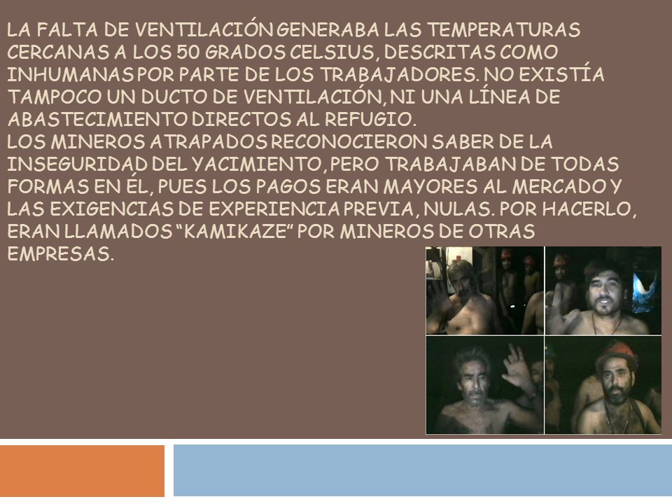 La falta de ventilación generaba las temperaturas cercanas a los 50 grados Celsius, descritas como inhumanas por parte de los trabajadores.