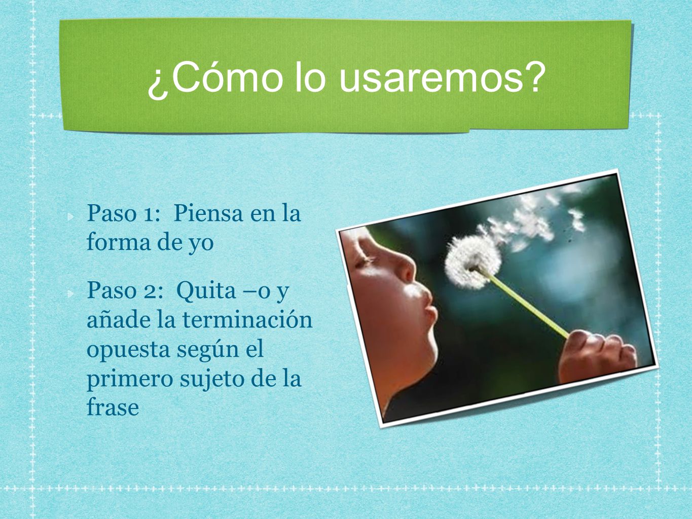¿Cómo lo usaremos Paso 1: Piensa en la forma de yo
