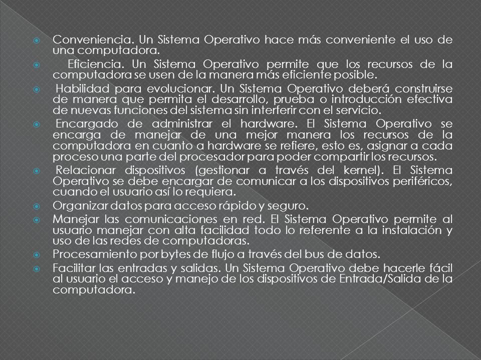 Conveniencia. Un Sistema Operativo hace más conveniente el uso de una computadora.