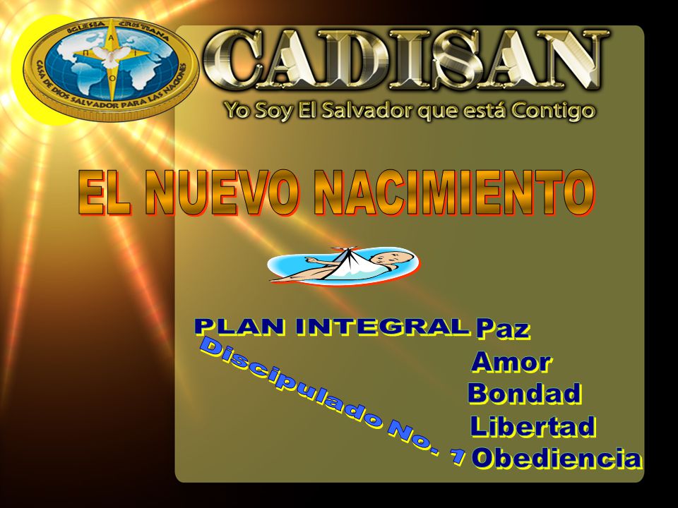 EL NUEVO NACIMIENTO PLAN INTEGRAL Paz Amor Bondad Libertad Obediencia