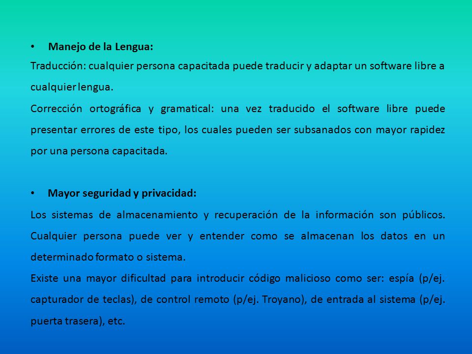 Manejo de la Lengua: Traducción: cualquier persona capacitada puede traducir y adaptar un software libre a cualquier lengua.