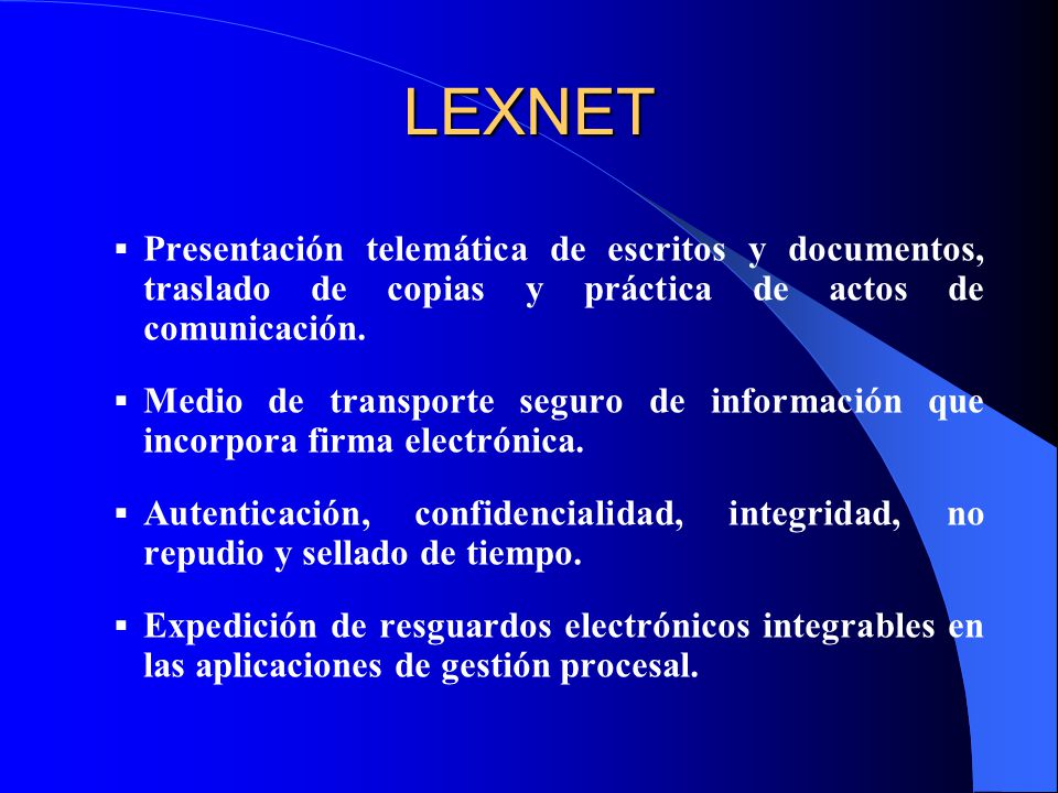 LEXNET Presentación telemática de escritos y documentos, traslado de copias y práctica de actos de comunicación.