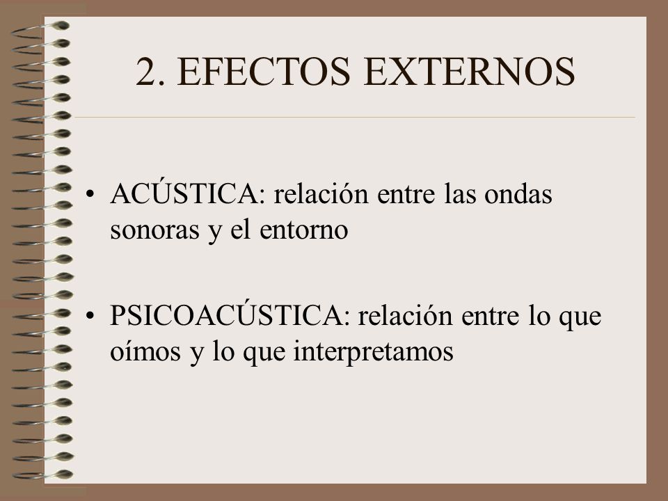 2. EFECTOS EXTERNOS ACÚSTICA: relación entre las ondas sonoras y el entorno.