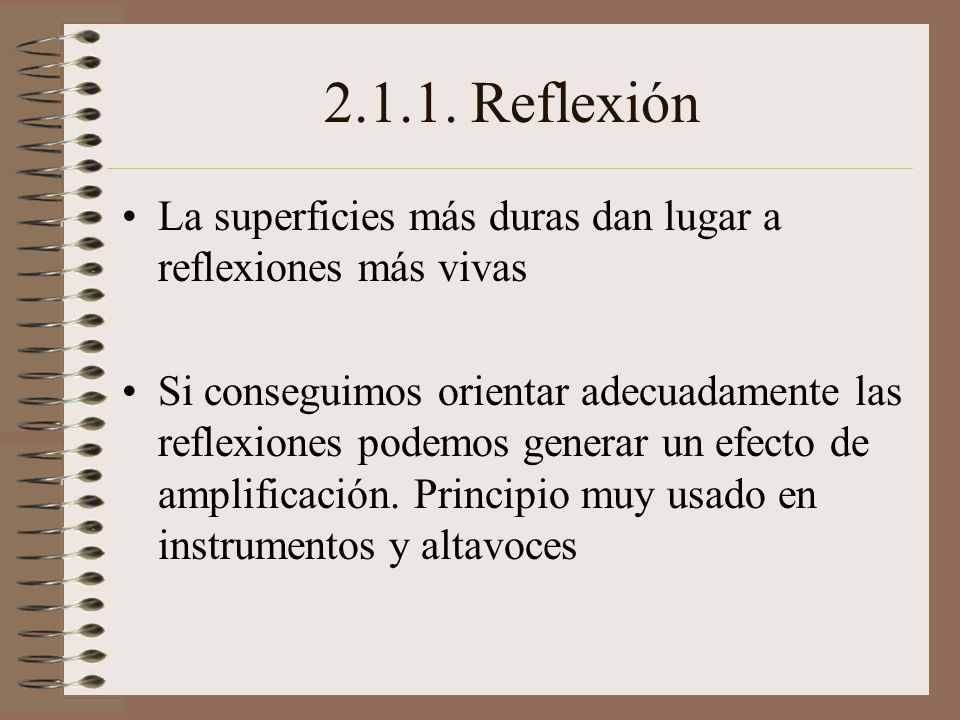Reflexión La superficies más duras dan lugar a reflexiones más vivas.