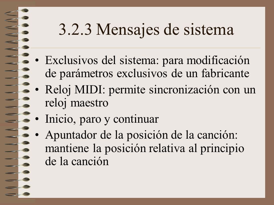 3.2.3 Mensajes de sistema Exclusivos del sistema: para modificación de parámetros exclusivos de un fabricante.