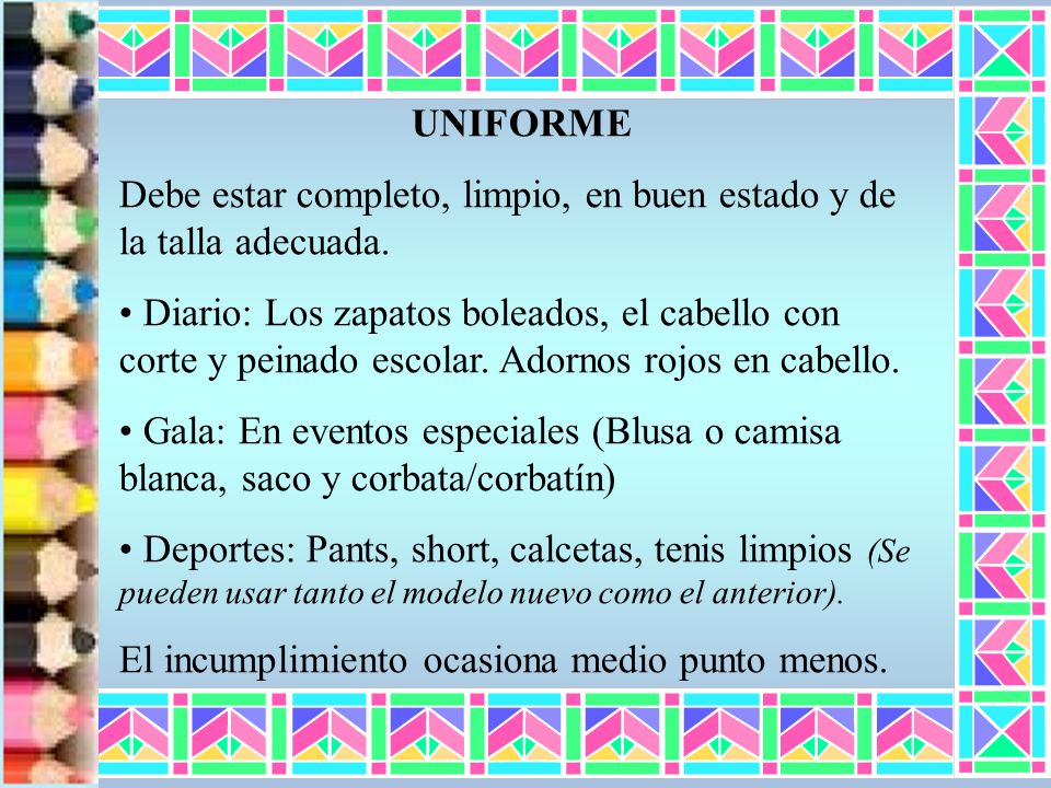 UNIFORME Debe estar completo, limpio, en buen estado y de la talla adecuada.
