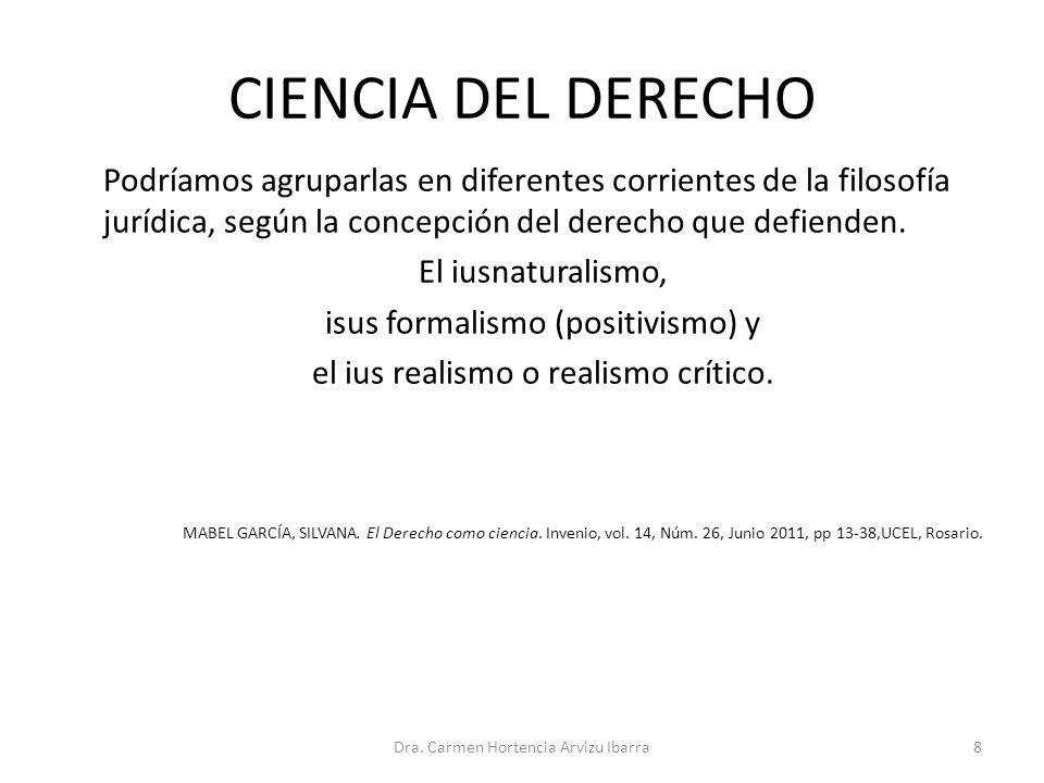 CIENCIA DEL DERECHO Podríamos agruparlas en diferentes corrientes de la filosofía jurídica, según la concepción del derecho que defienden.