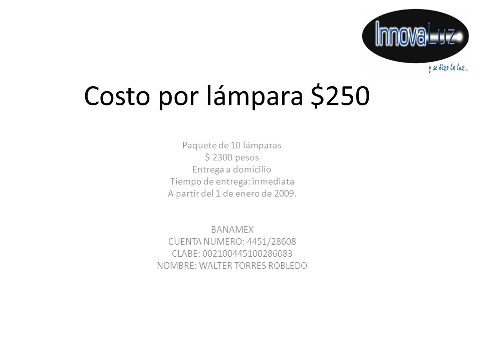 Costo por lámpara $250 Paquete de 10 lámparas $ 2300 pesos