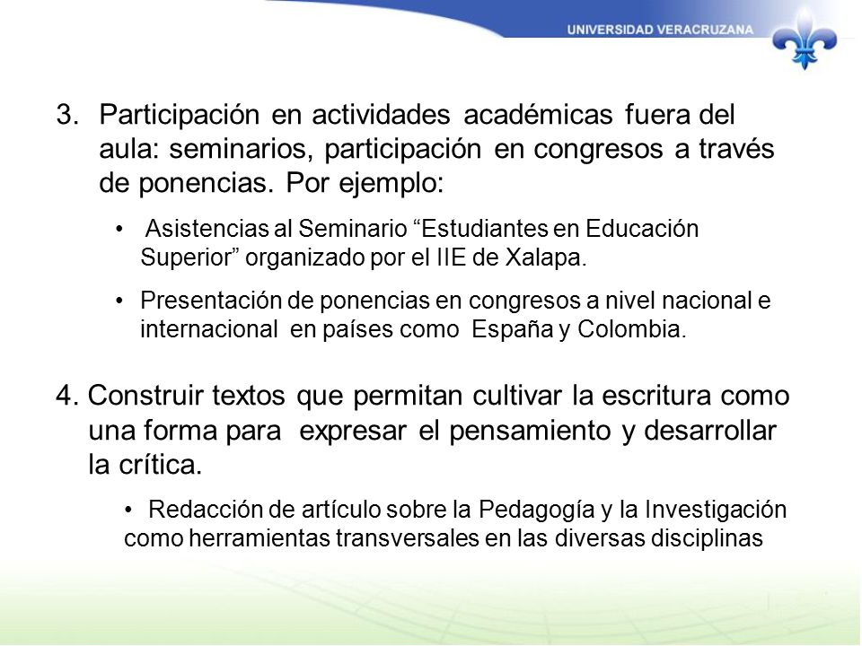 Participación en actividades académicas fuera del aula: seminarios, participación en congresos a través de ponencias. Por ejemplo: