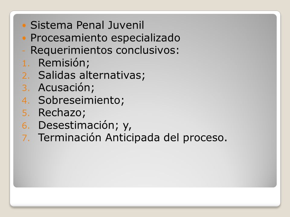 Sistema Penal Juvenil Procesamiento especializado. Requerimientos conclusivos: Remisión; Salidas alternativas;