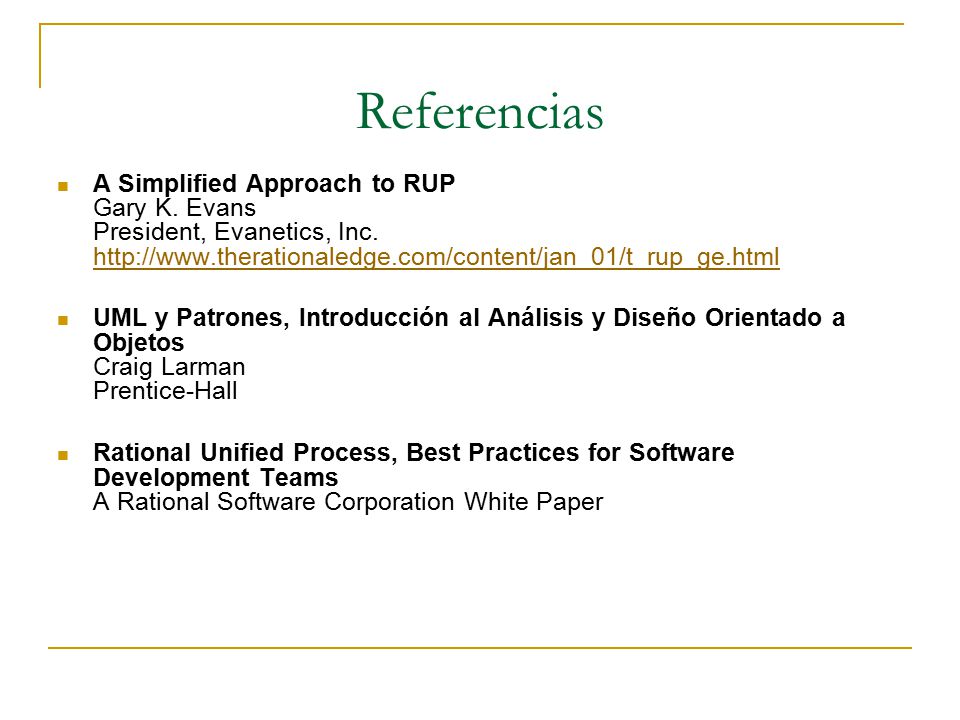 Referencias A Simplified Approach to RUP Gary K. Evans President, Evanetics, Inc.