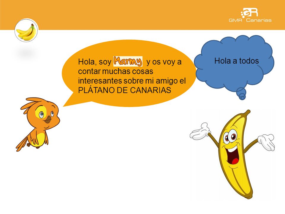 Hola a todos Hola, soy army y os voy a contar muchas cosas interesantes sobre mi amigo el PLÁTANO DE CANARIAS.