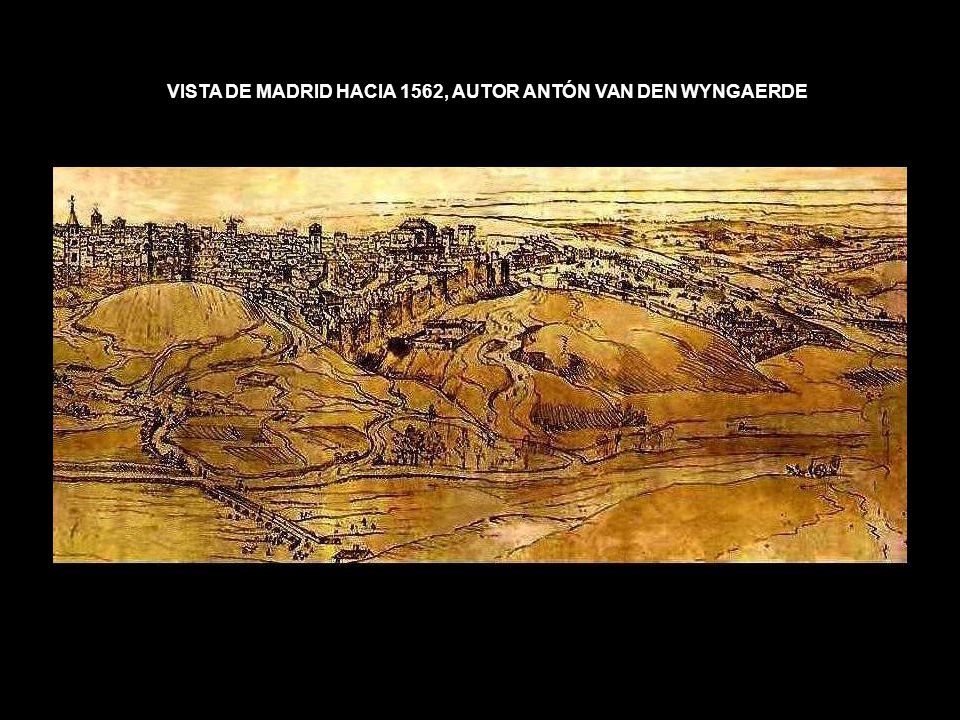 VISTA DE MADRID HACIA 1562, AUTOR ANTÓN VAN DEN WYNGAERDE