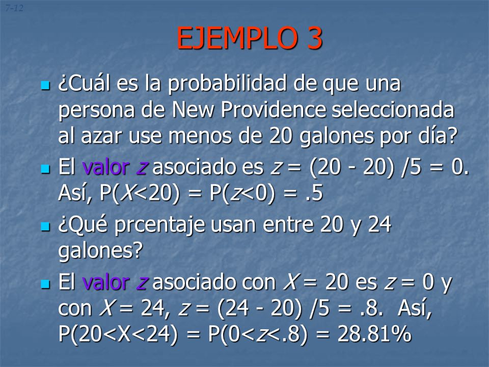 7-12 EJEMPLO 3. ¿Cuál es la probabilidad de que una persona de New Providence seleccionada al azar use menos de 20 galones por día