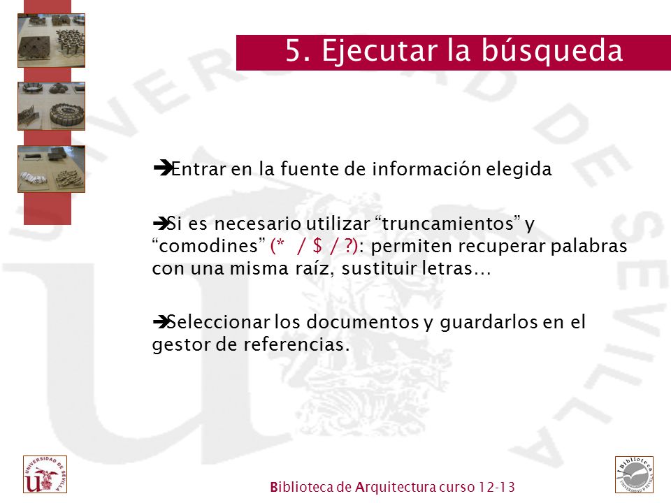5. Ejecutar la búsqueda Entrar en la fuente de información elegida