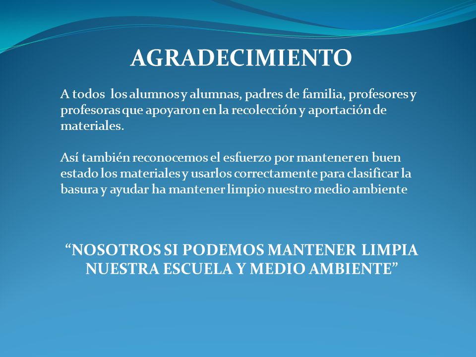 NOSOTROS SI PODEMOS MANTENER LIMPIA NUESTRA ESCUELA Y MEDIO AMBIENTE