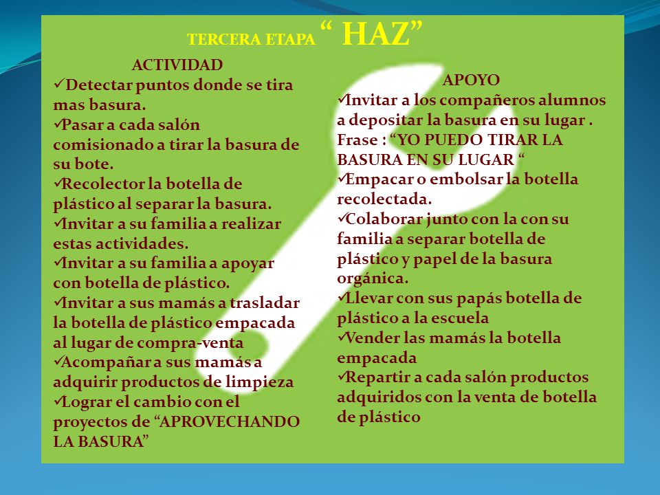 TERCERA ETAPA HAZ ACTIVIDAD. Detectar puntos donde se tira mas basura. Pasar a cada salón comisionado a tirar la basura de su bote.