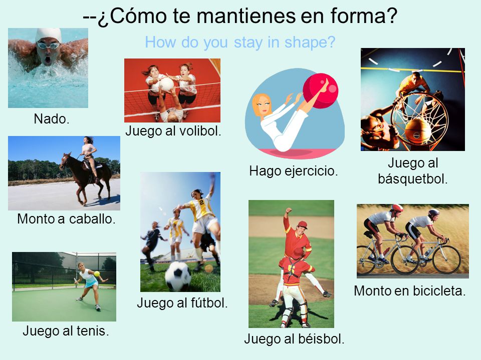 --¿Cómo te mantienes en forma How do you stay in shape