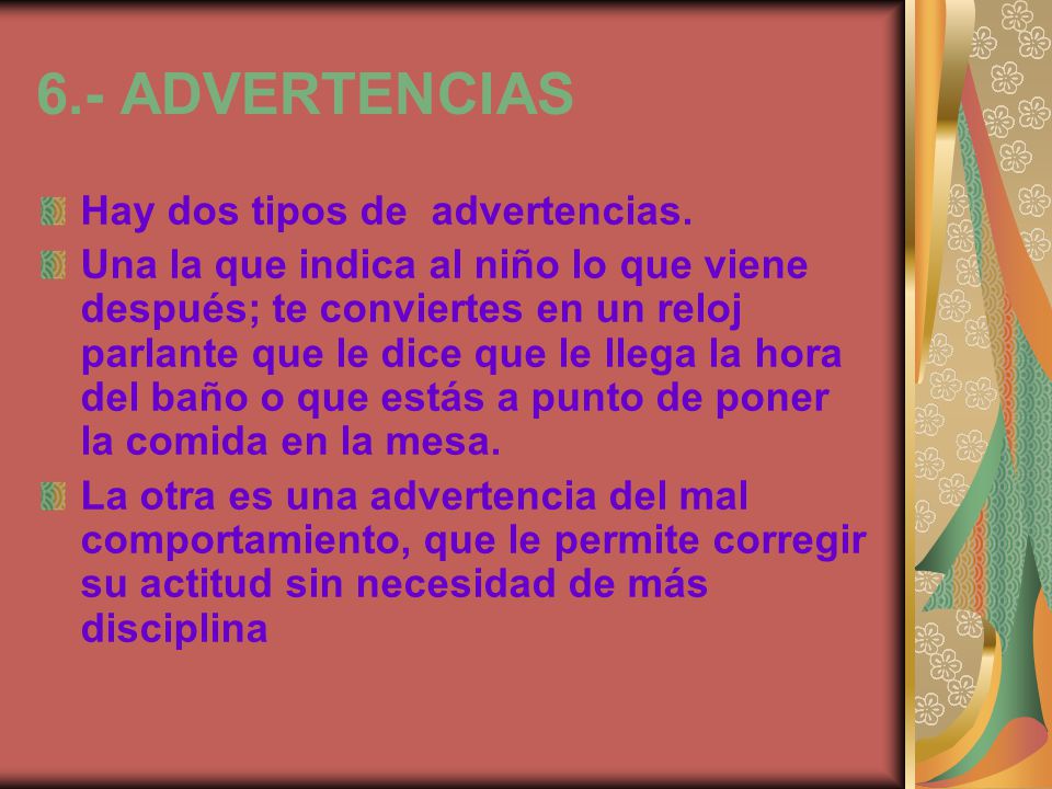 6.- ADVERTENCIAS Hay dos tipos de advertencias.