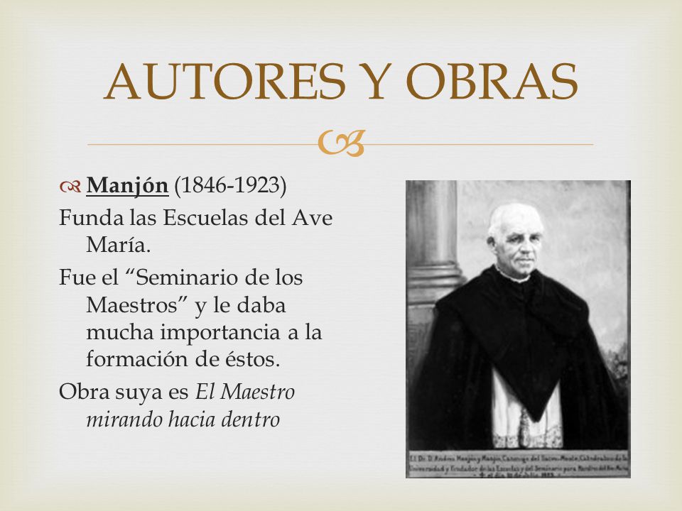 AUTORES Y OBRAS Manjón ( ) Funda las Escuelas del Ave María.